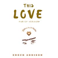 This Love  by Enock Addison 