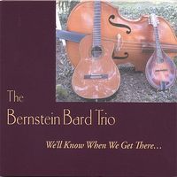 We'll Know When We Get There by The Bernstein Bard Trio