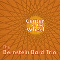 Center of the Wheel by The Bernstein Bard Trio