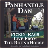 Pickin' Rags Live from the Roundhouse by Panhandle Dan