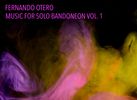  FERNANDO OTERO  MUSIC FOR SOLO BANDONEON VOL. 1 