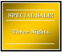 SPECIAL SALE ~ Three Nights ~ Thursday-Saturday