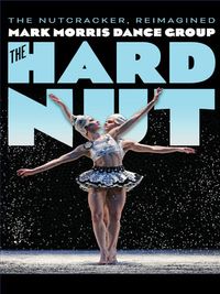 The Hard Nut  - The Nutcracker Reimagined w/Mark Morris Dance Group
