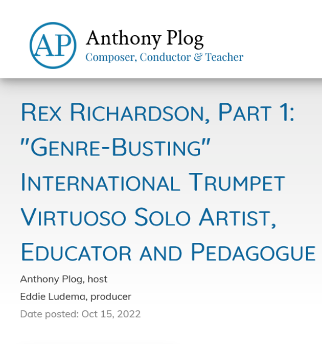 Anthony Plog brings you conversations with performers, composers, and entrepreneurs! Click the image above to listen in as he sits down with Rex to ask the "tough" questions.