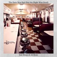 The Date Was Bad (But the Night Was Good by Zak Sloan & Ali Rose