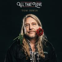 All That Love by Tom Irwin