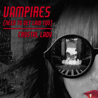 Vampires (need to get laid too) by Crystal Lady