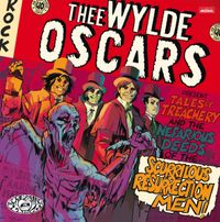 Present Tales of Treachery and the Nefarious Deeds of the Scurrilous Resurrection Men!: Thee Wylde Oscars