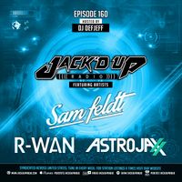 JACK'D UP RADIO SHOW WITH SAM FELDT & R-WAN