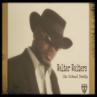 Ole School Daddy by Walter Waiters