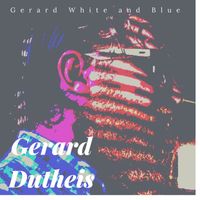 Gerard White and Blue by Gerard Dutheis