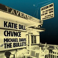 CHVNCE / Katie Dill / Michael Davis and The Bullets 