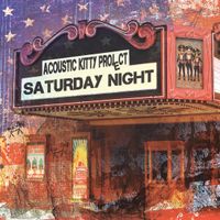 Saturday Night by Acoustic Kitty Project 