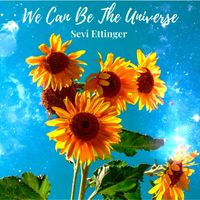 We Can Be The Universe by Sevi Ettinger