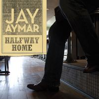 Halfway Home (2010) by Jay Aymar