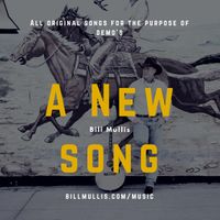 A New Song by Bill Mullis
