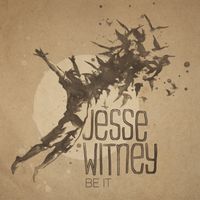 'Be It' by Jesse Witney