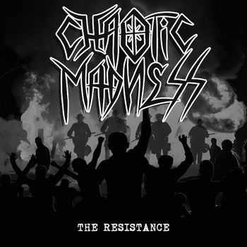 CHAOTIC MADNESSTHE RESISTANCE(LOADED BOMB) REC / MIX / MAST

