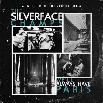 SILVERFACE CHAMPSWE'LL ALWAYS HAVE PARIS (INDIE) REC / MIX / MAST
