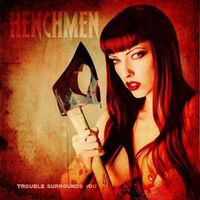 Henchmen / Trouble Surrounds You
