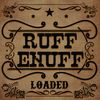 Loaded: Ruff Enuff