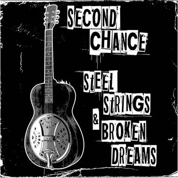 Second Chance Steel Strings & Broken Dreams
