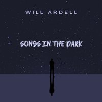 Songs In The Dark by Will Ardell