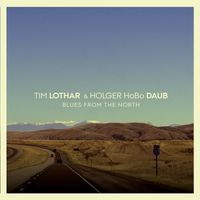 Blues From The North by Tim Lothar & Holger HoBo Daub