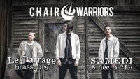 Chair Warriors @ Le Barrage-Brasseurs
