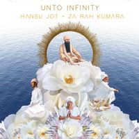 Unto Infinity by Hansu Jot & Za Rah Kumara
