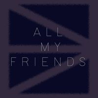 All My Friends by Adam Baxter