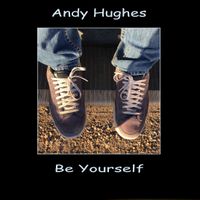 Be Yourself by Andy Hughes