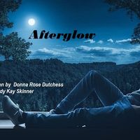 Afterglow by Donna Dutchess & Cindy Skinner Songwriters 