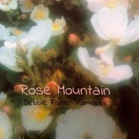 Rose Mountain by Deborah Anne Fisher