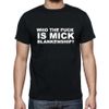 Who the F*** is Mick? Shirt