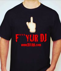 F*** YUR DJ TEE