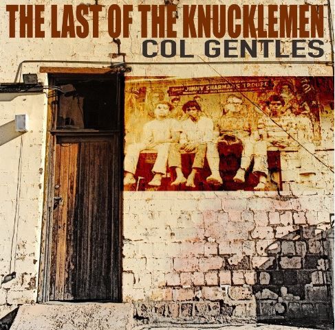 Col Gentles - 'Last of the Knucklemen' DL