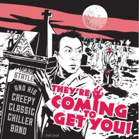 They're Coming To Get You by Mark Statler And His Creepy Classic Chiller Band