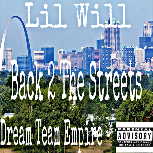 Back 2 The Streets - Lil Will 
( Click on Photo to listen to the mixtape )