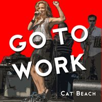 Go To Work by Cat Beach