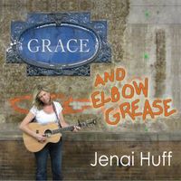 Grace and Elbow Grease by Jenai Huff