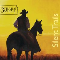 Silent Trails by 3 Trails West