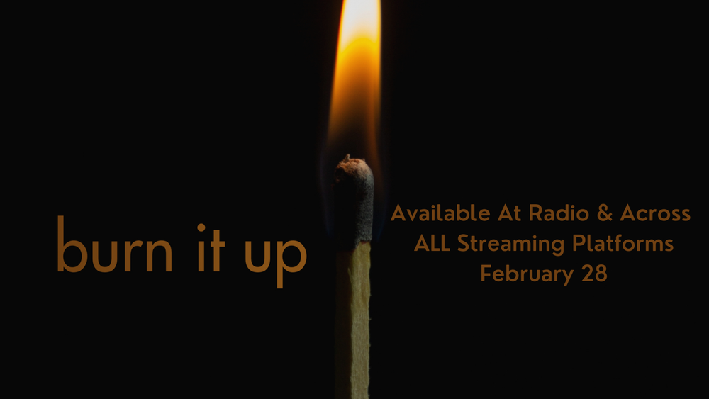 Burn It Up - Available now! request it on all country radio and streaming platforms!