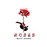 Roses by Matt Burke