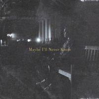 Maybe I'll Never Know by Thomas LaVine
