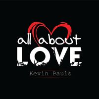 All About Love by Kevin Pauls
