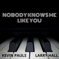 Nobody Knows Me Like You by Kevin Pauls Music