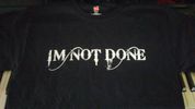 I'm Not Done T-Shirt