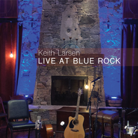 Keith Larsen Live At Blue Rock by Keith Larsen 