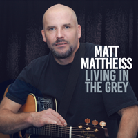Living In The Grey by Matt Mattheiss